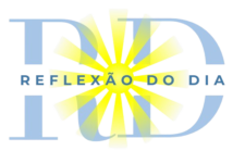 Reflexão do Dia